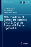 At the Foundations of Bioethics and Biopolitics: Critical Essays on the Thought of H. Tristram Engelhardt, Jr. (eBook, PDF)