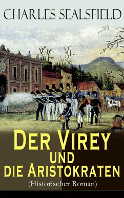 Der Virey und die Aristokraten (Historischer Roman) (eBook, ePUB) - Sealsfield, Charles