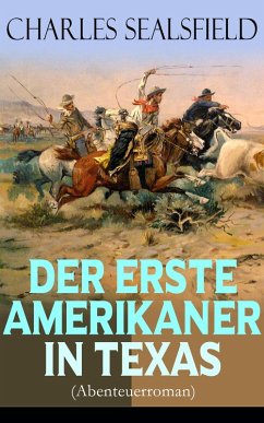 Der erste Amerikaner in Texas (Abenteuerroman) (eBook, ePUB) - Sealsfield, Charles