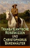 Transatlantische Reiseskizzen und Christophorus Bärenhäuter (eBook, ePUB)