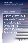Studies of Intensified Small-scale Processes for Liquid-Liquid Separations in Spent Nuclear Fuel Reprocessing (eBook, PDF)