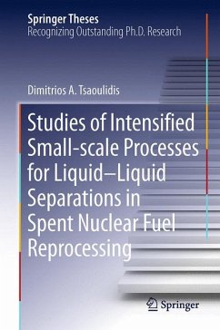 Studies of Intensified Small-scale Processes for Liquid-Liquid Separations in Spent Nuclear Fuel Reprocessing (eBook, PDF) - Tsaoulidis, Dimitrios