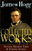 Collected Works of James Hogg: Novels, Scottish Mystery Tales & Fantasy Stories (eBook, ePUB)