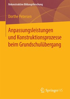 Anpassungsleistungen und Konstruktionsprozesse beim Grundschulübergang (eBook, PDF) - Petersen, Dorthe