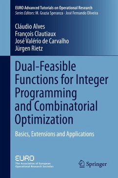 Dual-Feasible Functions for Integer Programming and Combinatorial Optimization (eBook, PDF) - Alves, Cláudio; Clautiaux, Francois; Valério De Carvalho, José; Rietz, Jürgen