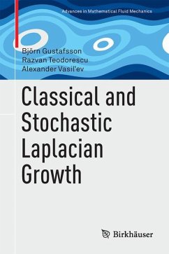 Classical and Stochastic Laplacian Growth (eBook, PDF) - Gustafsson, Björn; Teodorescu, Razvan; Vasil’ev, Alexander