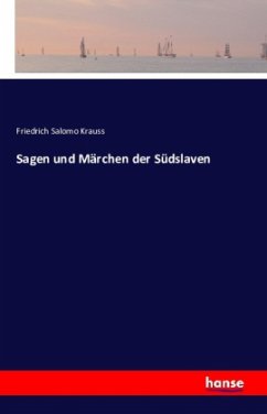 Sagen und Märchen der Südslaven - Krauss, Friedrich Salomo