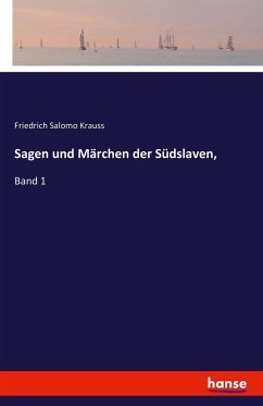 Sagen und Märchen der Südslaven, - Krauss, Friedrich Salomo