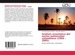 Análisis económico del sector palmicultor colombiano (1994 ¿ 2005) - Chavarro Miranda, Fernando;Sellamen, Alexander