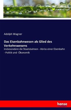 Das Eisenbahnwesen als Glied des Verkehrswesens - Wagner, Adolph