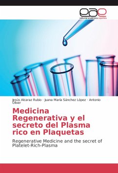 Medicina Regenerativa y el secreto del Plasma rico en Plaquetas - Alcaraz Rubio, Jesús;Sánchez López, Juana María;Oliver, Antonio