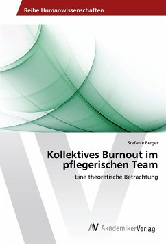 Kollektives Burnout im pflegerischen Team - Berger, Stefanie