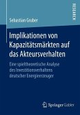 Implikationen von Kapazitätsmärkten auf das Akteursverhalten (eBook, PDF)
