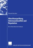 Abschlussprüfung, Interessenkonflikt und Reputation (eBook, PDF)