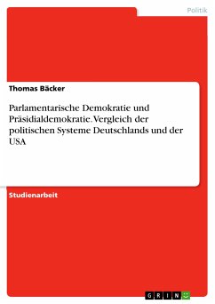 Parlamentarische Demokratie und Präsidialdemokratie. Vergleich der politischen Systeme Deutschlands und der USA (eBook, PDF)