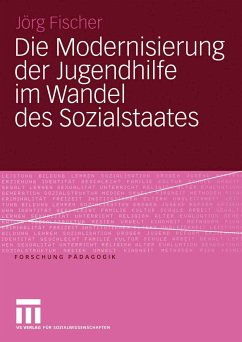 Die Modernisierung der Jugendhilfe im Wandel des Sozialstaates (eBook, PDF) - Fischer, Jörg