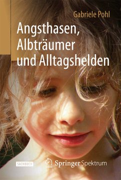Angsthasen, Albträumer und Alltagshelden (eBook, PDF) - Pohl, Gabriele