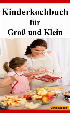 Kinderkochbuch für Groß und Klein (eBook, ePUB) - Sebaltis, Marlis
