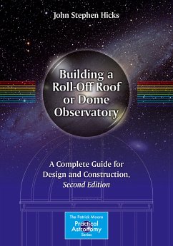 Building a Roll-Off Roof or Dome Observatory (eBook, PDF) - Hicks, John Stephen