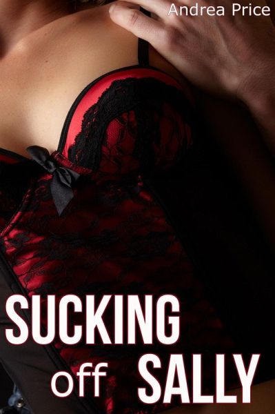 Sucking Off Sally (eBook, ePUB)