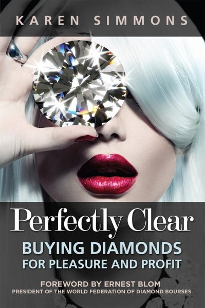 Perfectly Clear: Buying Diamonds for Pleasure and Profit (eBook, ePUB) Perfectly Clear: Buying Diamonds for Pleasure and Profit (eBook, ePUB)