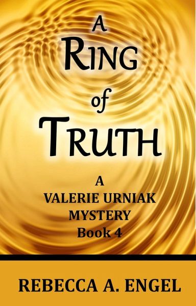 A Ring of Truth (A Valerie Urniak Mystery, #4) (eBook, ePUB) A Ring of Truth (A Valerie Urniak Mystery, #4) (eBook, ePUB)