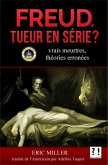 Freud tueur en série : vrais meurtres et théorie erronée (eBook, ePUB) Freud tueur en série : vrais meurtres et théorie erronée (eBook, ePUB)