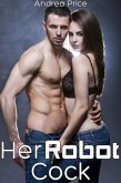 Her Robot Cock (MF Pegging Transformation Erotica) (eBook, ePUB) Her Robot Cock (MF Pegging Transformation Erotica) (eBook, ePUB)