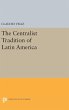 The Centralist Tradition of Latin... - Bild 1