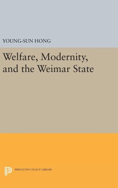 Welfare, Modernity, and the Weimar State - Hong, Young-Sun