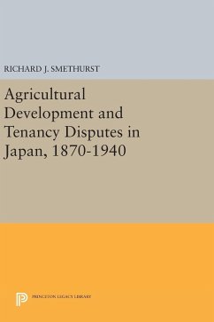 Agricultural Development and Tenancy Disputes in Japan, 1870-1940 - Smethurst, Richard J.