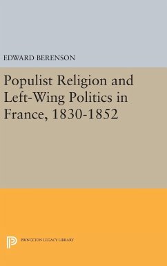 Populist Religion and Left-Wing Politics in France, 1830-1852 - Berenson, Edward