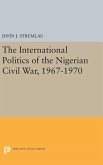 The International Politics of the Nigerian Civil War, 1967-1970
