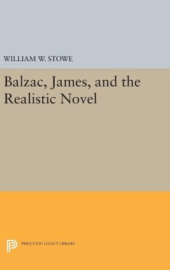 Balzac, James, and the Realistic Novel - Stowe, William W.