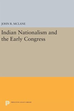 Indian Nationalism and the Early Congress - Mclane, John R.