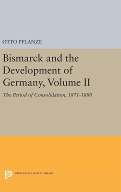 Bismarck and the Development of Germany, Volume II - Pflanze, Otto