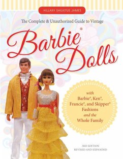 The Complete & Unauthorized Guide to Vintage Barbie(r) Dolls: With Barbie(r), Ken(r), Francie(r), and Skipper(r) Fashions and the Whole Family - James, Hillary Shilkitus