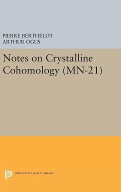 Notes on Crystalline Cohomology. (MN-21) - Berthelot, Pierre; Ogus, Arthur