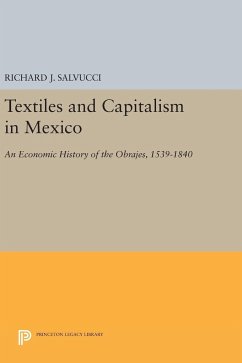 Textiles and Capitalism in Mexico - Salvucci, Richard J.