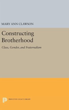 Constructing Brotherhood - Clawson, Mary Ann
