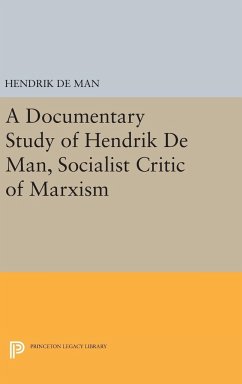 A Documentary Study of Hendrik De Man, Socialist Critic of Marxism - Man, Hendrik De