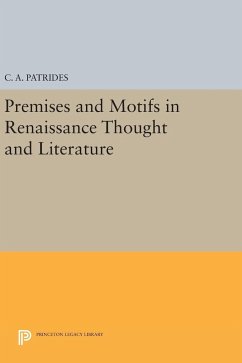 Premises and Motifs in Renaissance Thought and Literature - Patrides, C. A.