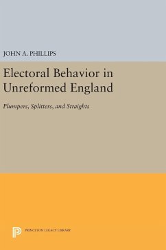 Electoral Behavior in Unreformed England - Phillips, John A.