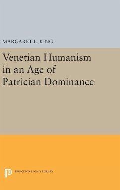 Venetian Humanism in an Age of Patrician Dominance - King, Margaret L