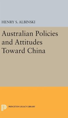 Australian Policies and Attitudes Toward China - Albinski, Henry Stephen