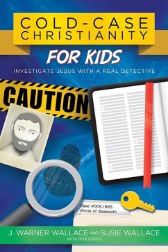 Cold Case Christianity for Kid - Wallace, J Warner; Wallace, Susie