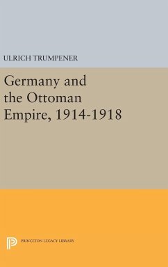 Germany and the Ottoman Empire, 1914-1918 - Trumpener, Ulrich