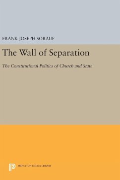The Wall of Separation - Sorauf, Frank Joseph