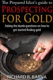The Prepared Idiot's Guide to Gold Prospecting