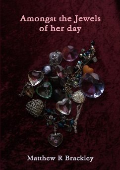 Amongst the Jewels of her day - Brackley, Matthew R